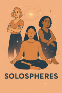 A warm, peach-toned digital illustration of three diverse women in varying states of peaceful mediation and action.  Celestial lines and star motifs surround them, creating a sense of calm and cosmic alignment. The word “SOLOSPHERES” appears boldly at the bottom, evoking the essence of coming back to you. This image represents the Solospheres Space — a place to step out of your spheres and come back to you.